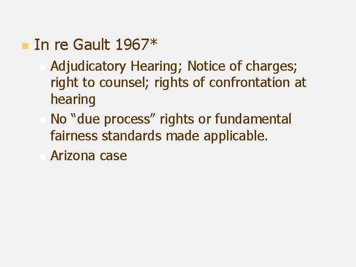 n In re Gault 1967* n n n Adjudicatory Hearing; Notice of charges; right