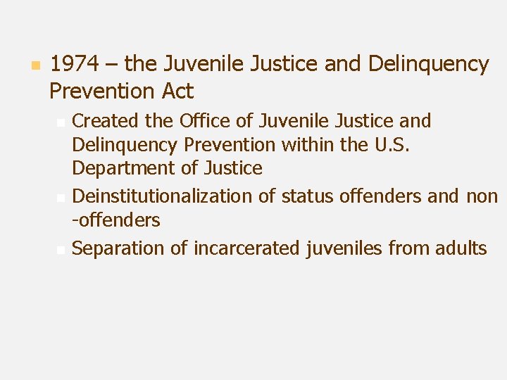 n 1974 – the Juvenile Justice and Delinquency Prevention Act n n n Created