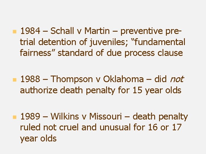 n n n 1984 – Schall v Martin – preventive pretrial detention of juveniles;