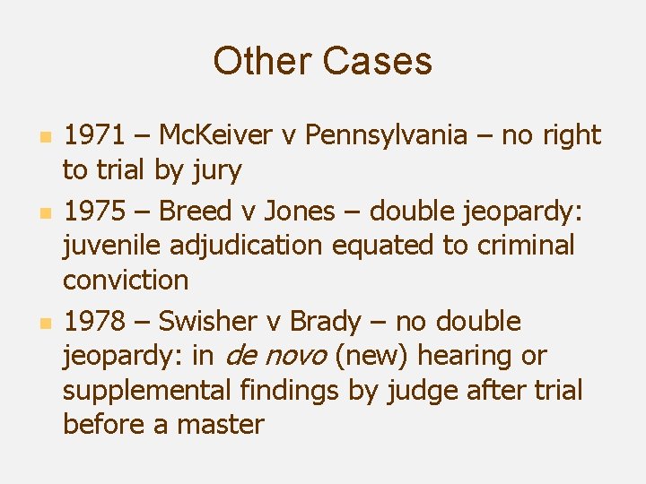 Other Cases n n n 1971 – Mc. Keiver v Pennsylvania – no right