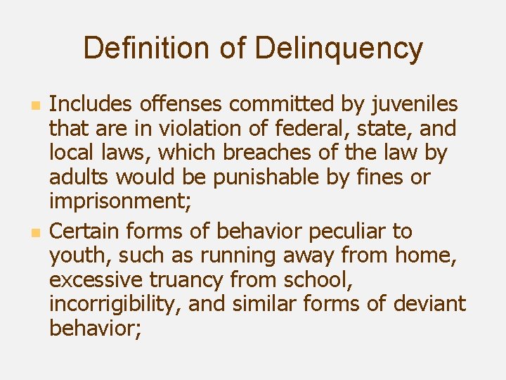 Definition of Delinquency n n Includes offenses committed by juveniles that are in violation