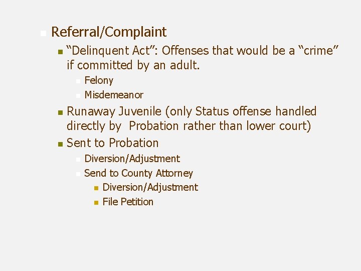 n Referral/Complaint n “Delinquent Act”: Offenses that would be a “crime” if committed by