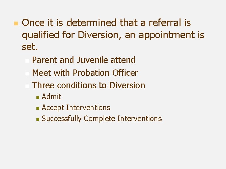 n Once it is determined that a referral is qualified for Diversion, an appointment