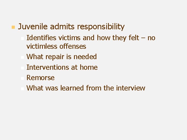 n Juvenile admits responsibility n n n Identifies victims and how they felt –