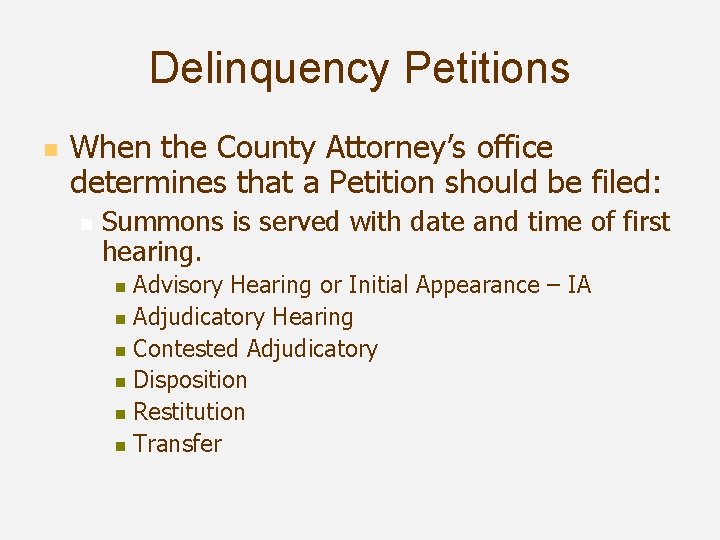 Delinquency Petitions n When the County Attorney’s office determines that a Petition should be