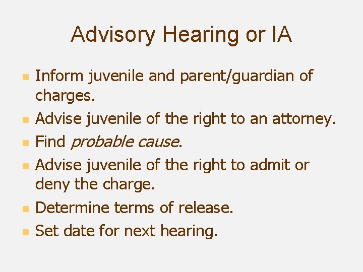 Advisory Hearing or IA n n n Inform juvenile and parent/guardian of charges. Advise