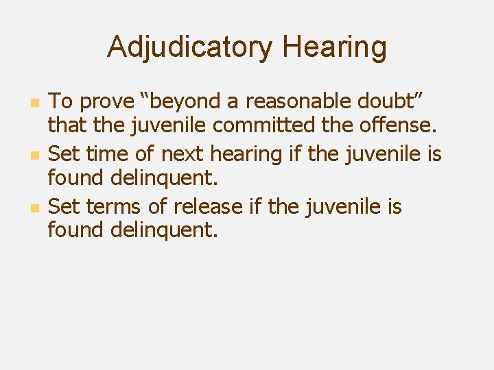 Adjudicatory Hearing n n n To prove “beyond a reasonable doubt” that the juvenile