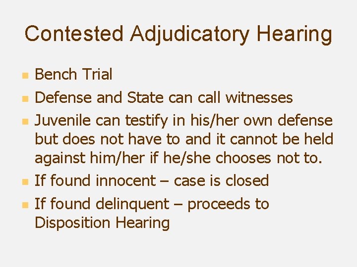 Contested Adjudicatory Hearing n n n Bench Trial Defense and State can call witnesses