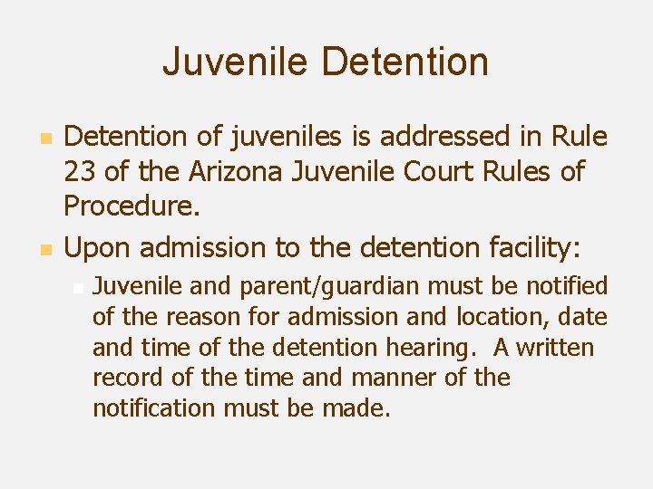 Juvenile Detention n n Detention of juveniles is addressed in Rule 23 of the