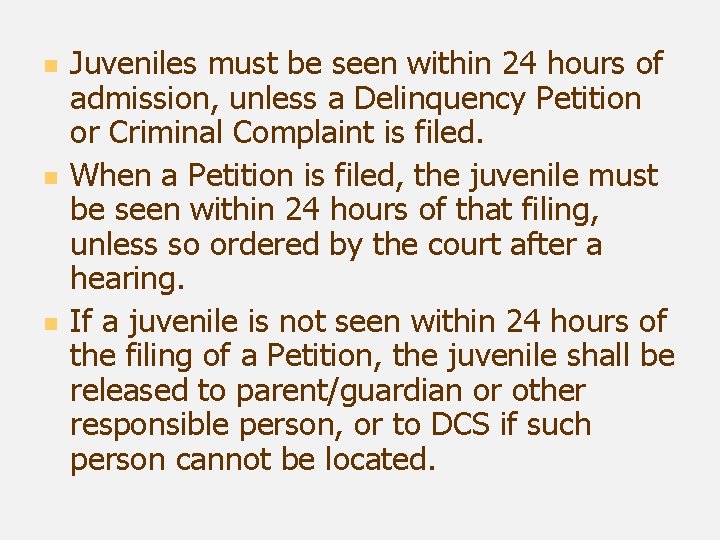 n n n Juveniles must be seen within 24 hours of admission, unless a
