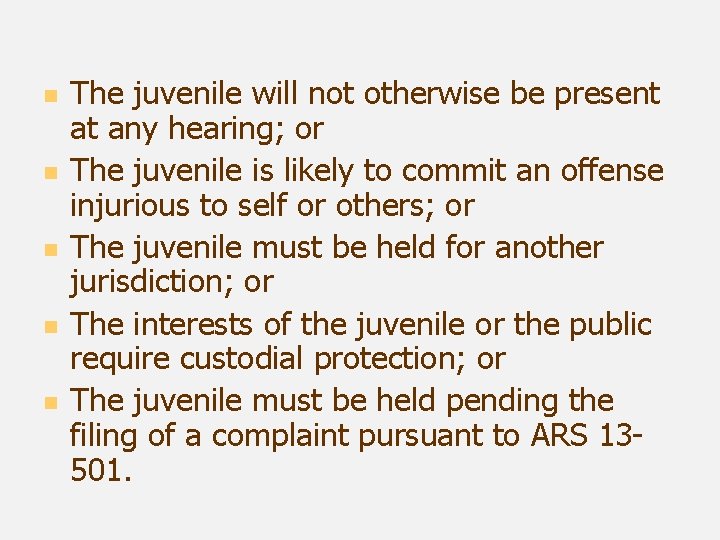 n n n The juvenile will not otherwise be present at any hearing; or