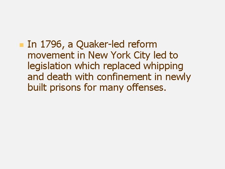 n In 1796, a Quaker-led reform movement in New York City led to legislation