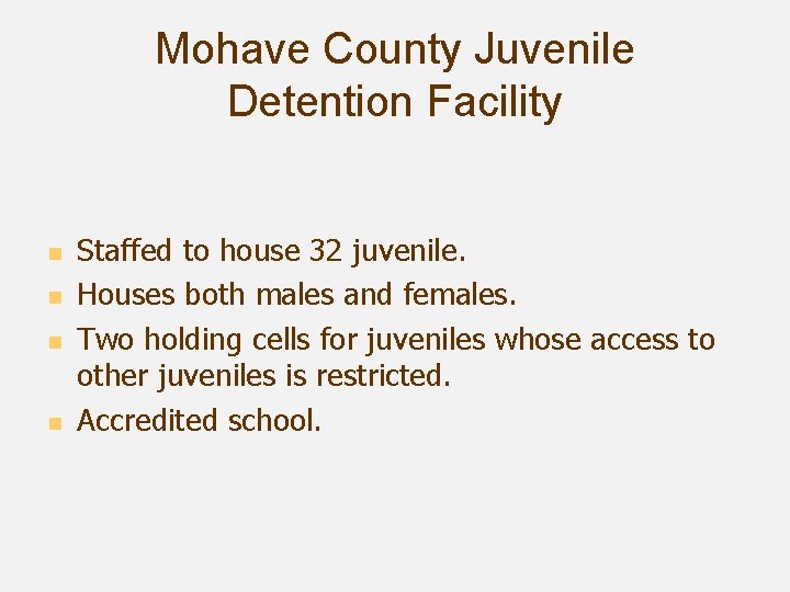 Mohave County Juvenile Detention Facility n n Staffed to house 32 juvenile. Houses both