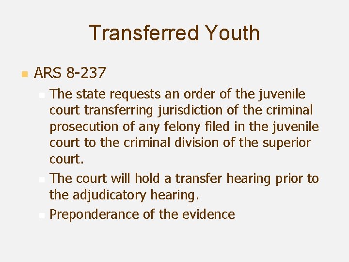 Transferred Youth n ARS 8 -237 n n n The state requests an order