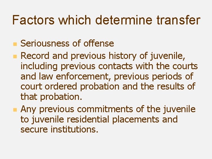 Factors which determine transfer n n n Seriousness of offense Record and previous history