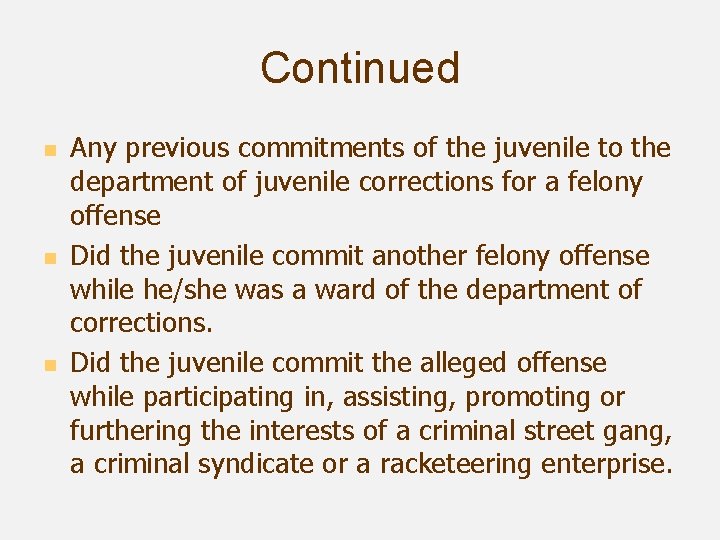 Continued n n n Any previous commitments of the juvenile to the department of