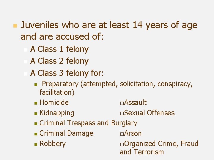 n Juveniles who are at least 14 years of age and are accused of: