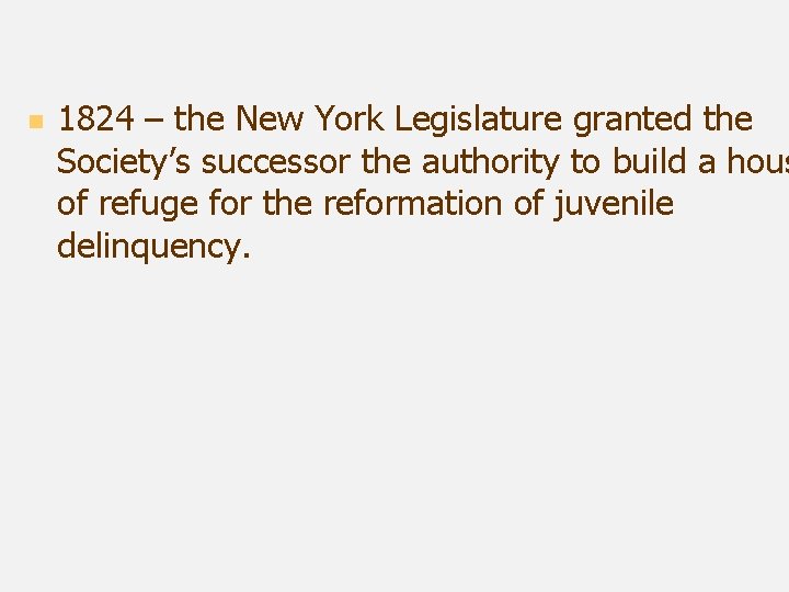 n 1824 – the New York Legislature granted the Society’s successor the authority to