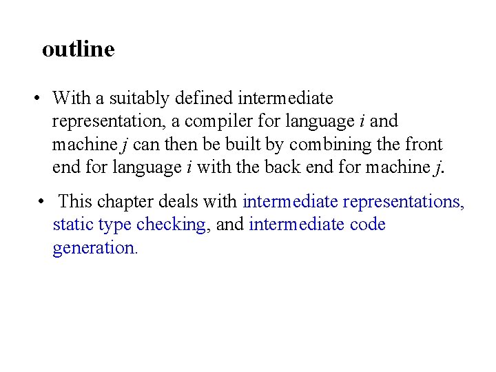 outline • With a suitably defined intermediate representation, a compiler for language i and
