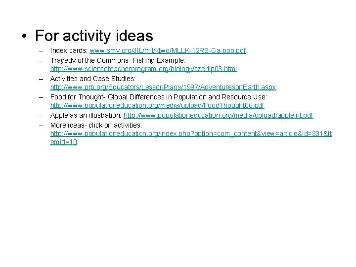  • For activity ideas – Index cards: www. smv. org/JIL/mll/ktwo/MLLK-12 RB-Ca-pop. pdf –