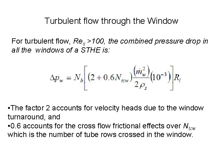Turbulent flow through the Window For turbulent flow, Res >100, the combined pressure drop