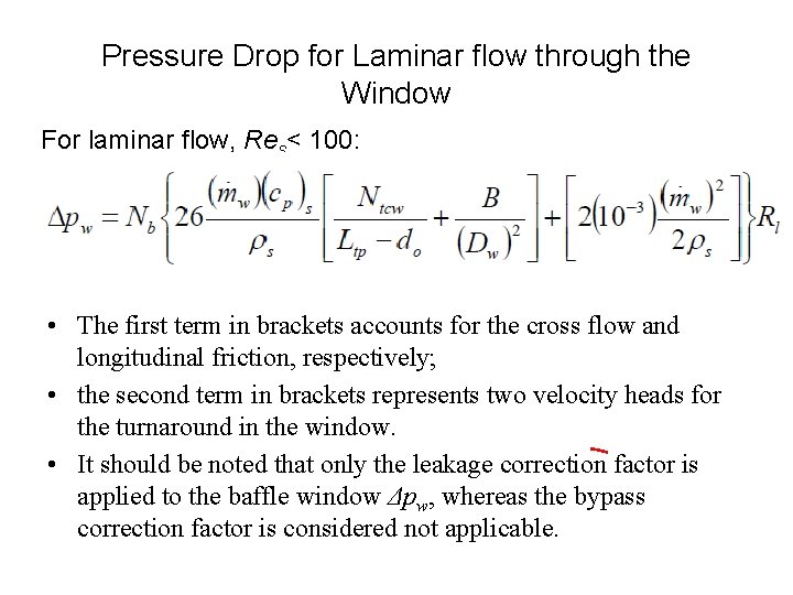 Pressure Drop for Laminar flow through the Window For laminar flow, Res< 100: •