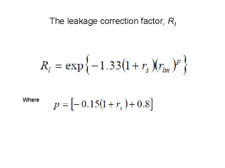 The leakage correction factor, Rl Where 