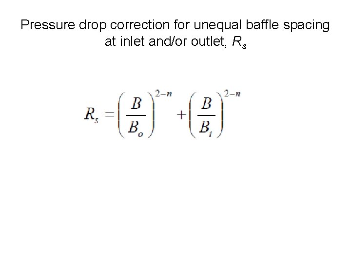 Pressure drop correction for unequal baffle spacing at inlet and/or outlet, Rs 