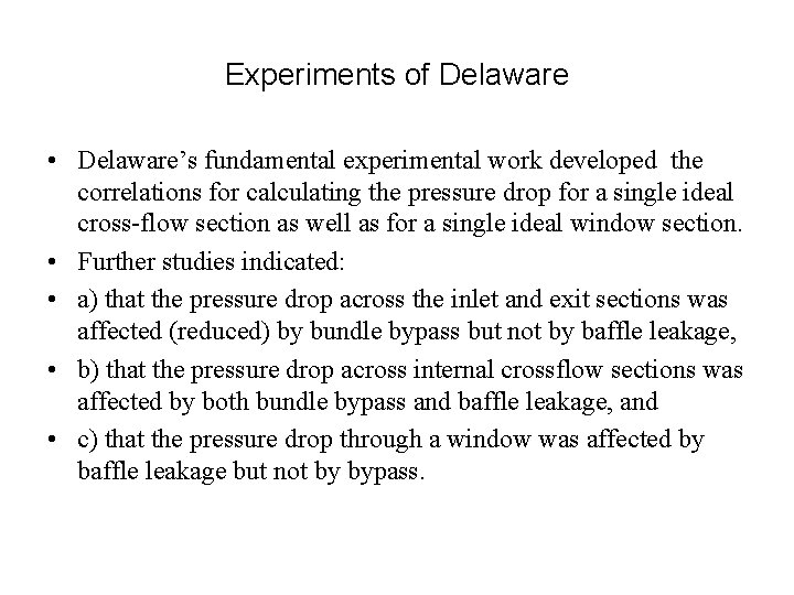 Experiments of Delaware • Delaware’s fundamental experimental work developed the correlations for calculating the