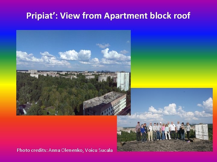Pripiat’: View from Apartment block roof Photo credits: Anna Olenenko, Voicu Sucala 