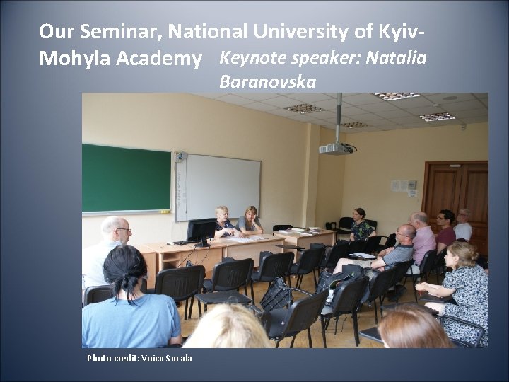 Our Seminar, National University of Kyiv. Mohyla Academy Keynote speaker: Natalia Baranovska Photo credit: