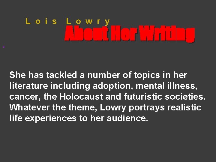 L o i s “ L o w r y About Her Writing She