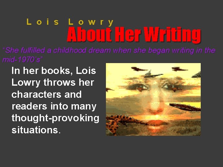 L o i s L o w r y About Her Writing “She fulfilled