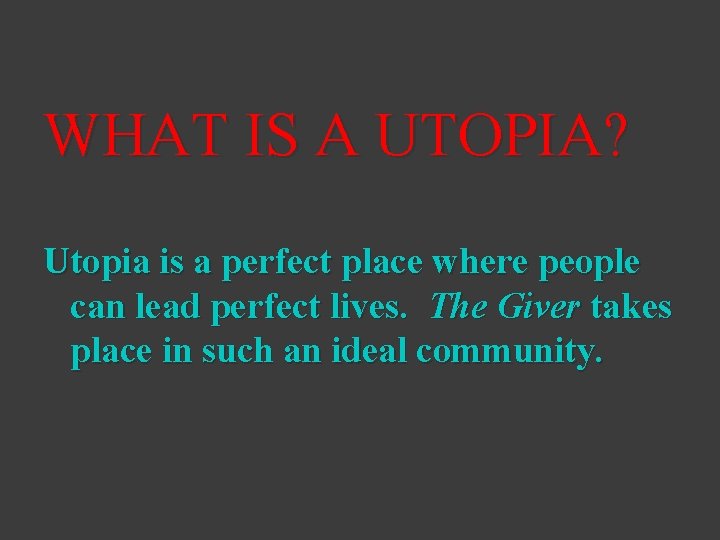 WHAT IS A UTOPIA? Utopia is a perfect place where people can lead perfect