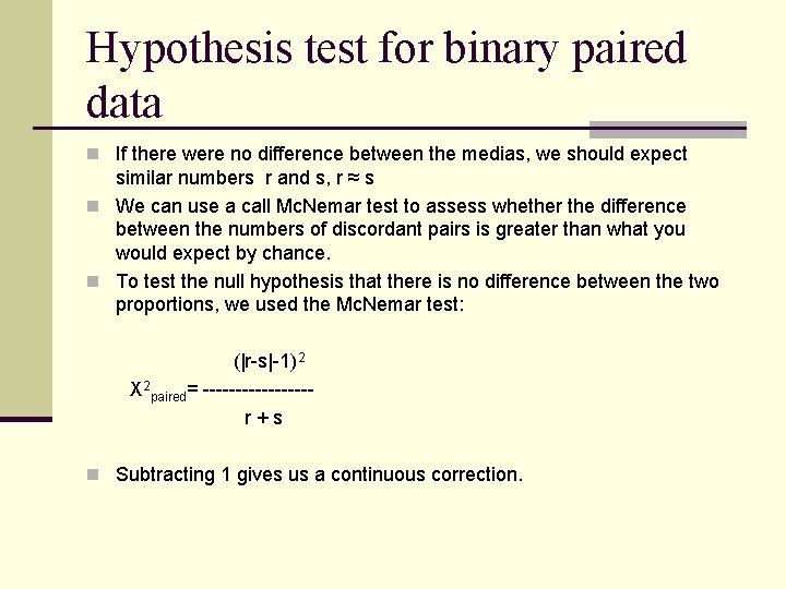 Hypothesis test for binary paired data n If there were no difference between the