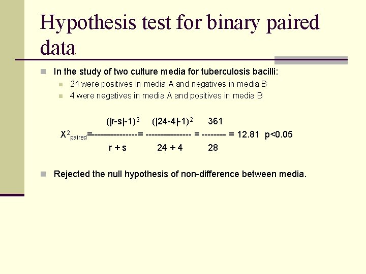 Hypothesis test for binary paired data n In the study of two culture media