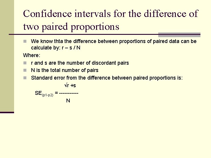 Confidence intervals for the difference of two paired proportions n We know thta the