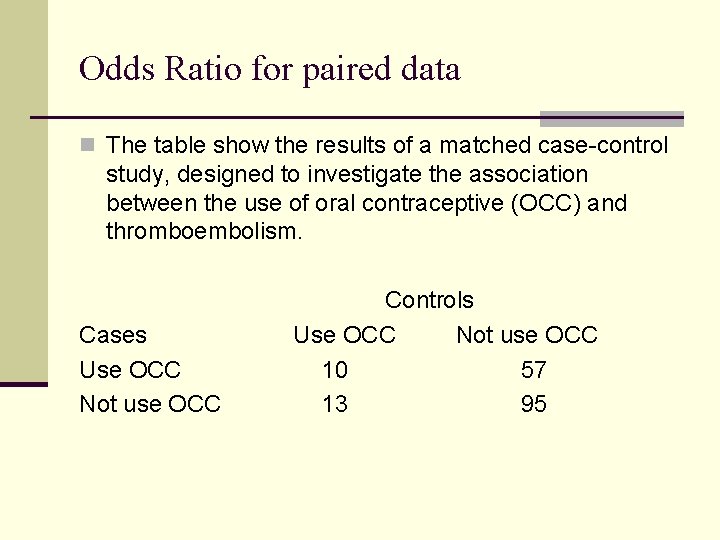 Odds Ratio for paired data n The table show the results of a matched