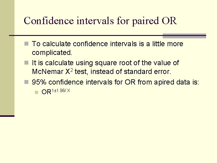 Confidence intervals for paired OR n To calculate confidence intervals is a little more