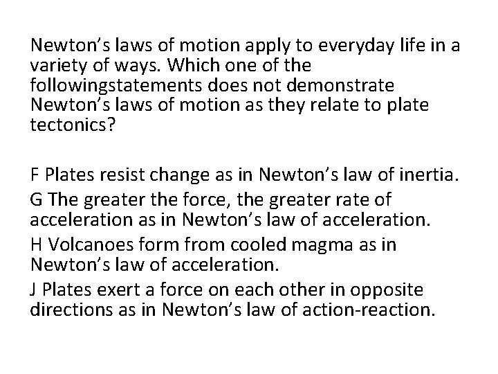 Newton’s laws of motion apply to everyday life in a variety of ways. Which