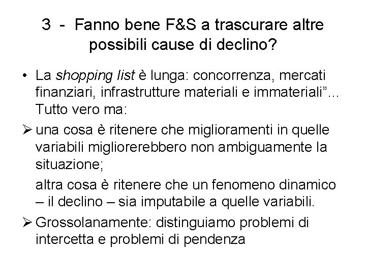 3 - Fanno bene F&S a trascurare altre possibili cause di declino? • La