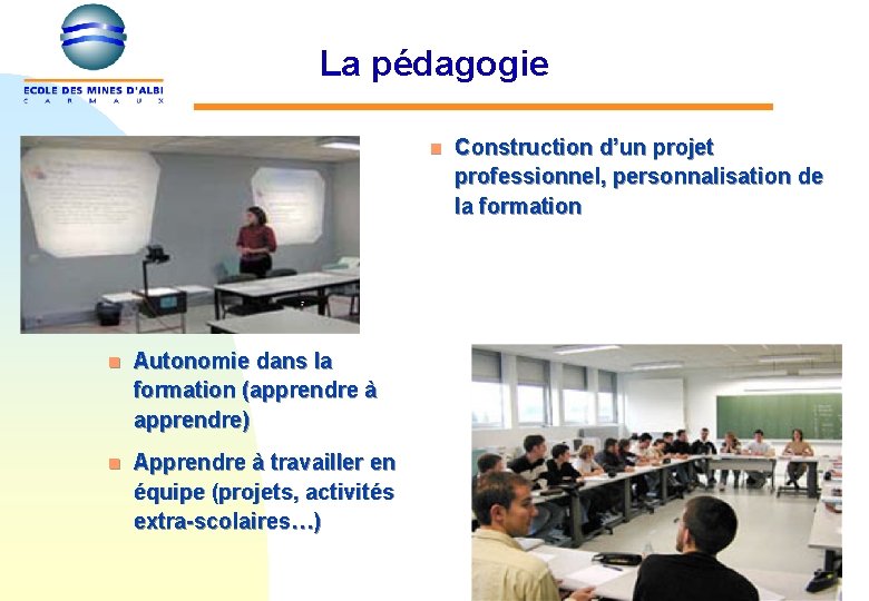 La pédagogie n n Autonomie dans la formation (apprendre à apprendre) n Apprendre à