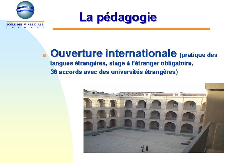 La pédagogie n Ouverture internationale (pratique des langues étrangères, stage à l’étranger obligatoire, 36