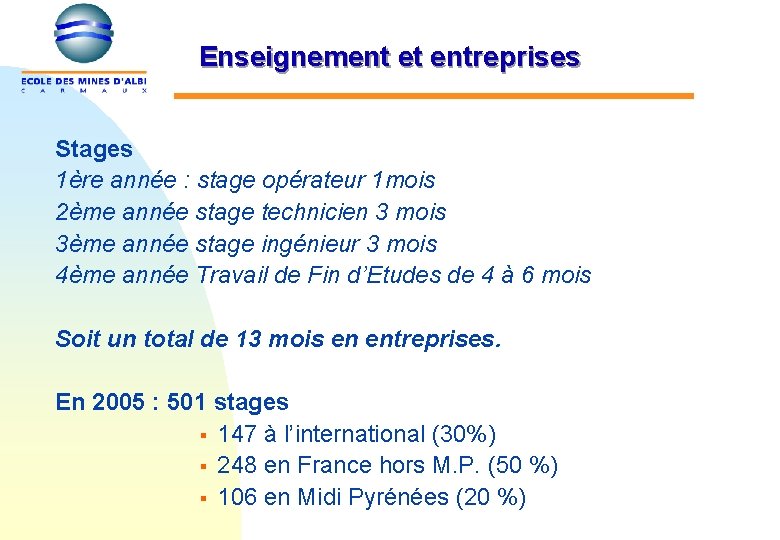 Enseignement et entreprises Stages 1ère année : stage opérateur 1 mois 2ème année stage