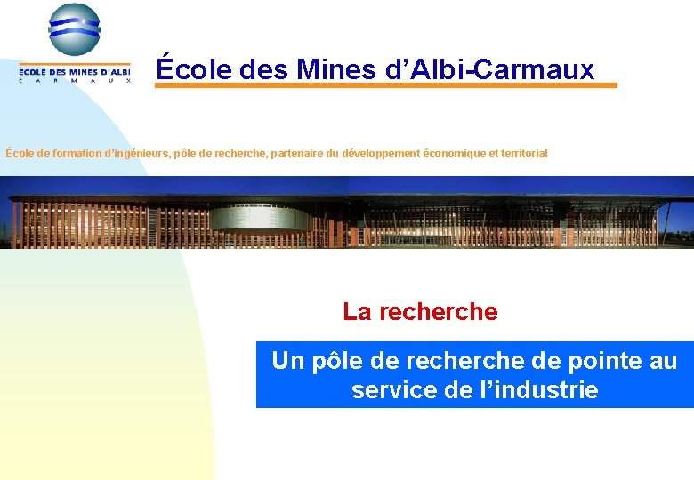 École des Mines d’Albi-Carmaux École de formation d’ingénieurs, pôle de recherche, partenaire du développement