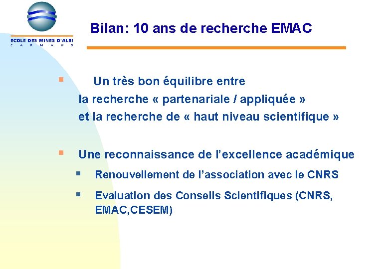 Bilan: 10 ans de recherche EMAC § Un très bon équilibre entre la recherche