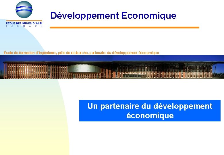 Développement Economique École de formation d’ingénieurs, pôle de recherche, partenaire du développement économique Un