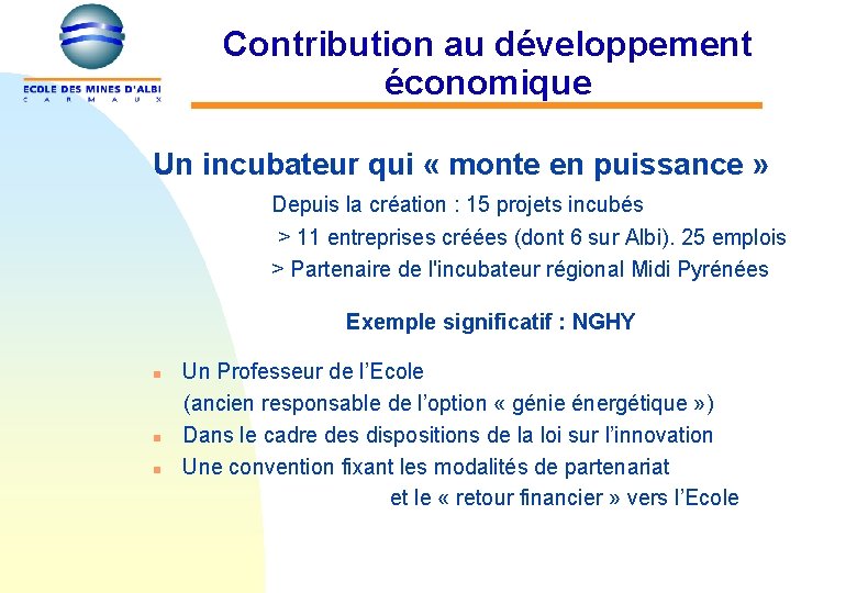 Contribution au développement économique Un incubateur qui « monte en puissance » Depuis la