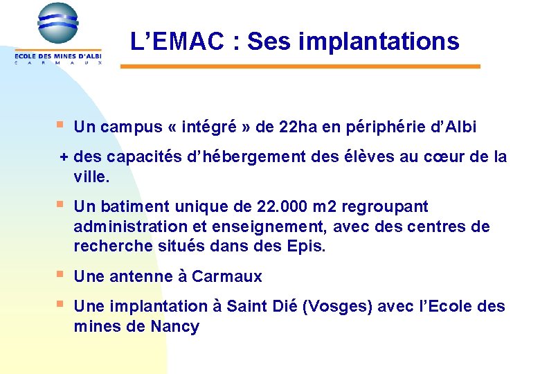 L’EMAC : Ses implantations § Un campus « intégré » de 22 ha en