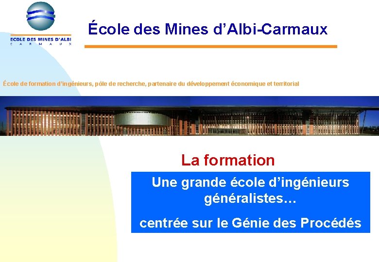 École des Mines d’Albi-Carmaux École de formation d’ingénieurs, pôle de recherche, partenaire du développement